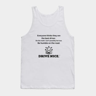 Drive Nice, be humble Tank Top
